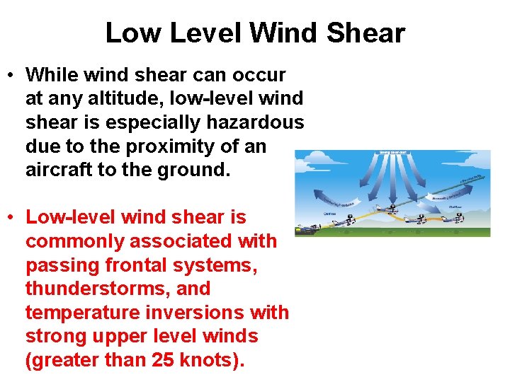 Low Level Wind Shear • While wind shear can occur at any altitude, low-level Low Level Wind Shear • While wind shear can occur at any altitude, low-level