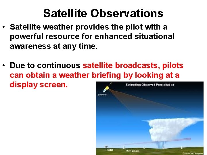 Satellite Observations • Satellite weather provides the pilot with a powerful resource for enhanced Satellite Observations • Satellite weather provides the pilot with a powerful resource for enhanced