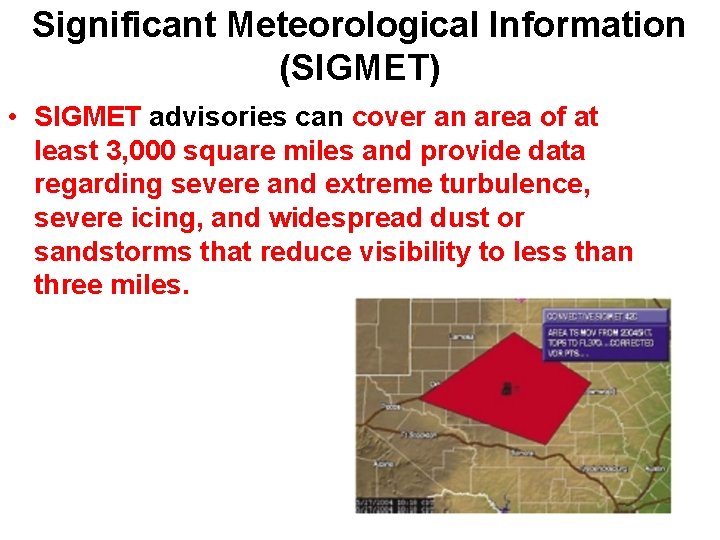 Significant Meteorological Information (SIGMET) • SIGMET advisories can cover an area of at least Significant Meteorological Information (SIGMET) • SIGMET advisories can cover an area of at least