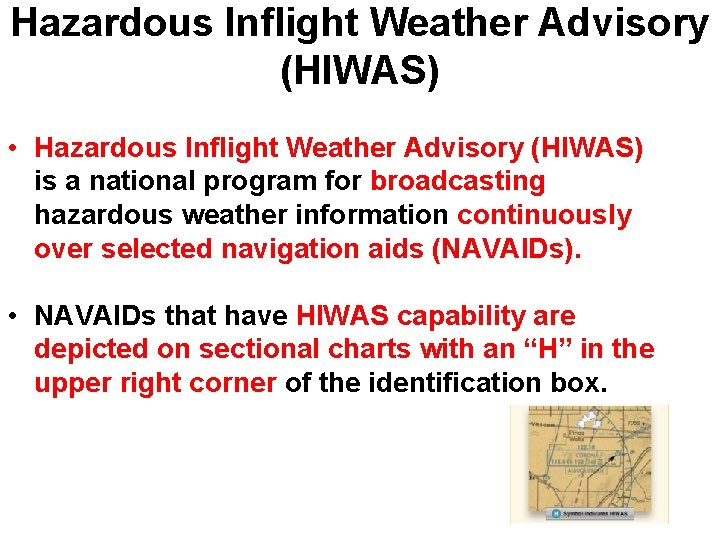 Hazardous Inflight Weather Advisory (HIWAS) • Hazardous Inflight Weather Advisory (HIWAS) is a national Hazardous Inflight Weather Advisory (HIWAS) • Hazardous Inflight Weather Advisory (HIWAS) is a national