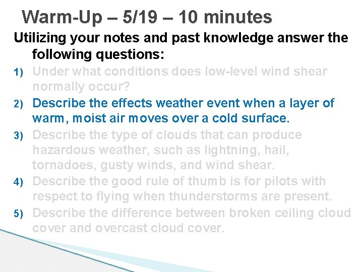 Warm-Up – 5/19 – 10 minutes Utilizing your notes and past knowledge answer the Warm-Up – 5/19 – 10 minutes Utilizing your notes and past knowledge answer the