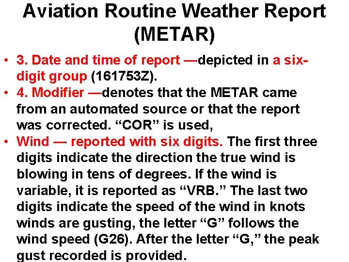 Aviation Routine Weather Report (METAR) • 3. Date and time of report —depicted in Aviation Routine Weather Report (METAR) • 3. Date and time of report —depicted in