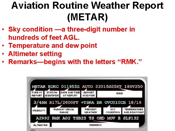 Aviation Routine Weather Report (METAR) • Sky condition —a three-digit number in hundreds of Aviation Routine Weather Report (METAR) • Sky condition —a three-digit number in hundreds of
