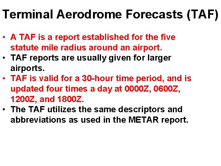 Terminal Aerodrome Forecasts (TAF) • A TAF is a report established for the five Terminal Aerodrome Forecasts (TAF) • A TAF is a report established for the five