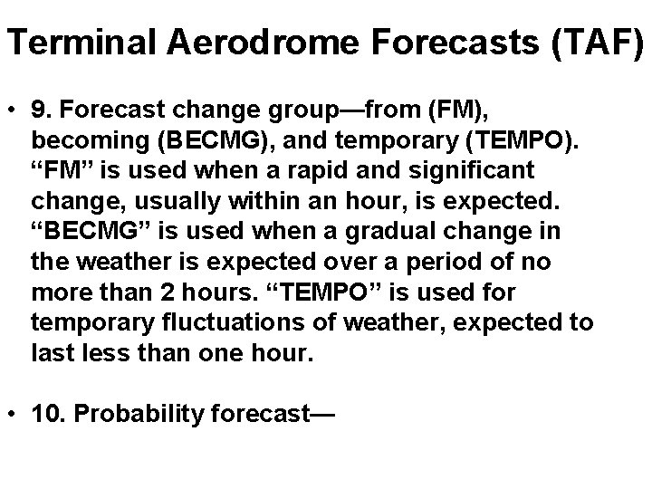 Terminal Aerodrome Forecasts (TAF) • 9. Forecast change group—from (FM), becoming (BECMG), and temporary Terminal Aerodrome Forecasts (TAF) • 9. Forecast change group—from (FM), becoming (BECMG), and temporary