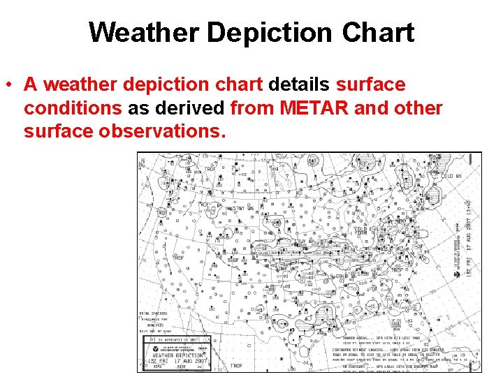 Weather Depiction Chart • A weather depiction chart details surface conditions as derived from Weather Depiction Chart • A weather depiction chart details surface conditions as derived from