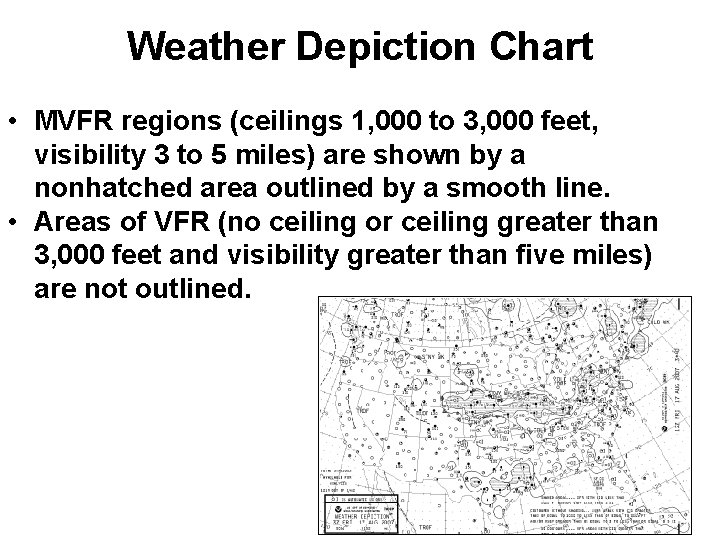 Weather Depiction Chart • MVFR regions (ceilings 1, 000 to 3, 000 feet, visibility Weather Depiction Chart • MVFR regions (ceilings 1, 000 to 3, 000 feet, visibility