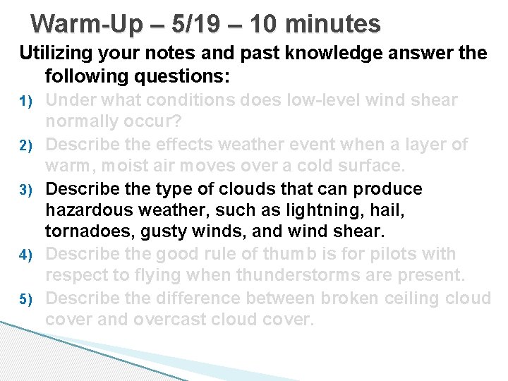 Warm-Up – 5/19 – 10 minutes Utilizing your notes and past knowledge answer the Warm-Up – 5/19 – 10 minutes Utilizing your notes and past knowledge answer the