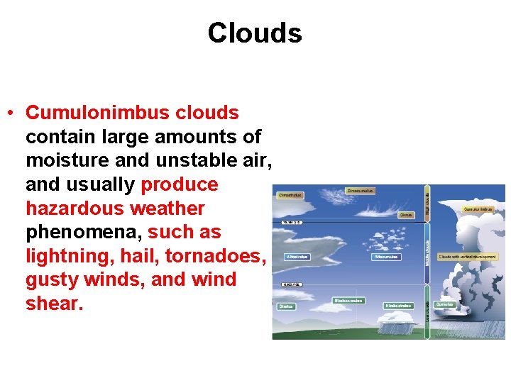 Clouds • Cumulonimbus clouds contain large amounts of moisture and unstable air, and usually Clouds • Cumulonimbus clouds contain large amounts of moisture and unstable air, and usually