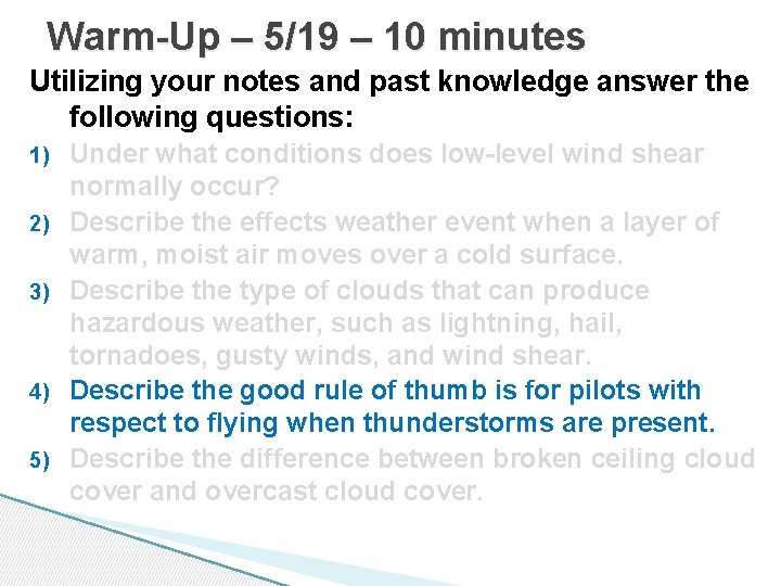 Warm-Up – 5/19 – 10 minutes Utilizing your notes and past knowledge answer the Warm-Up – 5/19 – 10 minutes Utilizing your notes and past knowledge answer the
