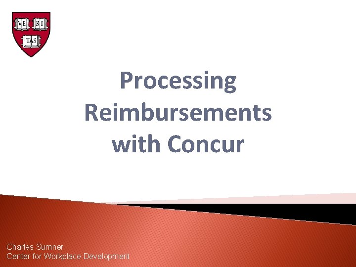 Processing Reimbursements with Concur Charles Sumner Center for Workplace Development 