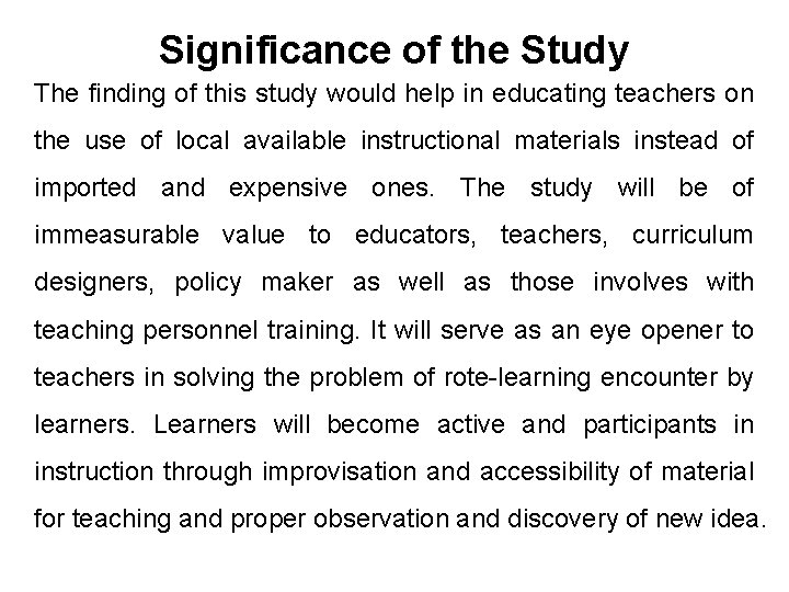 Significance of the Study The finding of this study would help in educating teachers