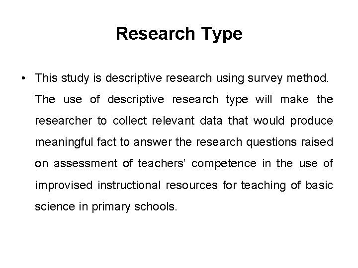 Research Type • This study is descriptive research using survey method. The use of