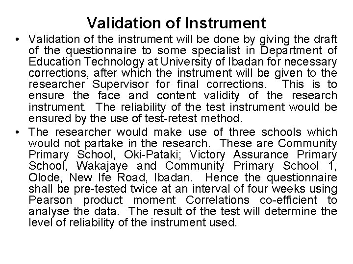 Validation of Instrument • Validation of the instrument will be done by giving the