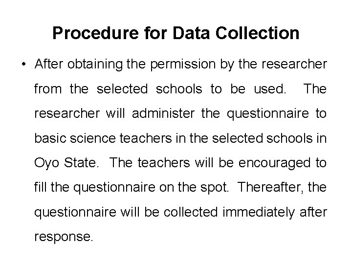 Procedure for Data Collection • After obtaining the permission by the researcher from the
