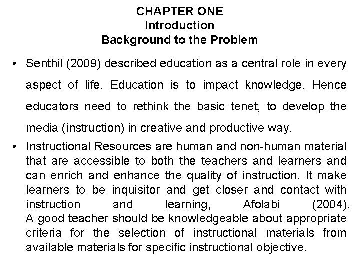 CHAPTER ONE Introduction Background to the Problem • Senthil (2009) described education as a