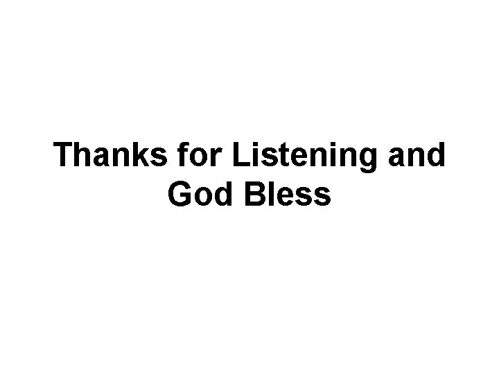 Thanks for Listening and God Bless 
