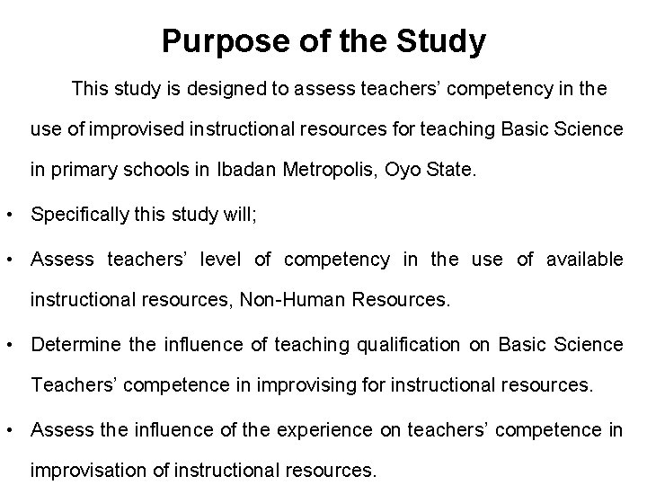 Purpose of the Study This study is designed to assess teachers’ competency in the