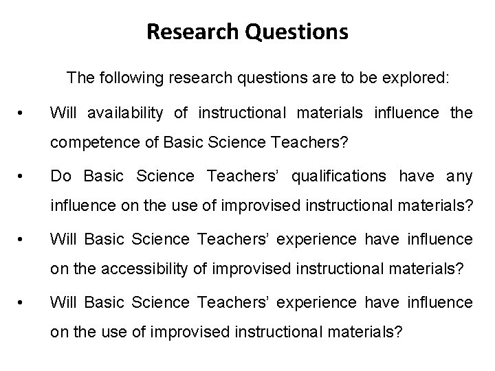 Research Questions The following research questions are to be explored: • Will availability of