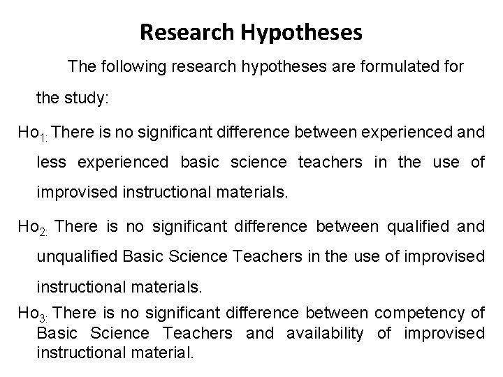 Research Hypotheses The following research hypotheses are formulated for the study: Ho 1: There