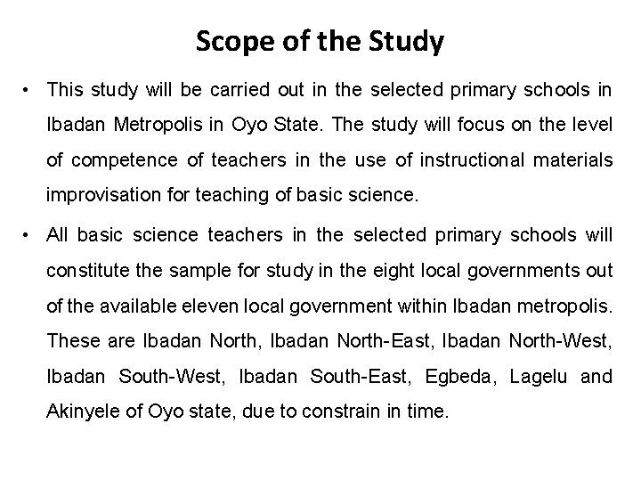 Scope of the Study • This study will be carried out in the selected