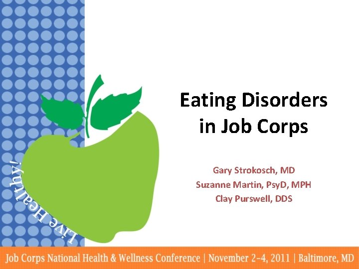 Eating Disorders in Job Corps Gary Strokosch, MD Suzanne Martin, Psy. D, MPH Clay