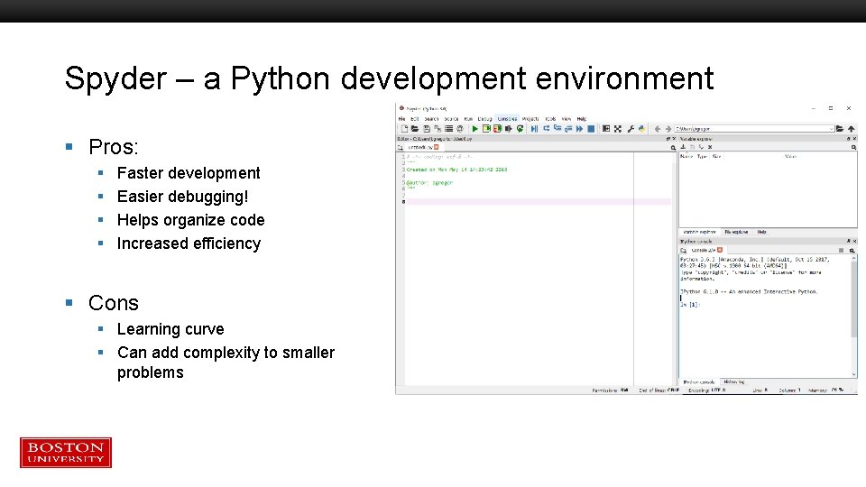 Spyder – a Python development environment § Pros: § § Faster development Easier debugging! Spyder – a Python development environment § Pros: § § Faster development Easier debugging!
