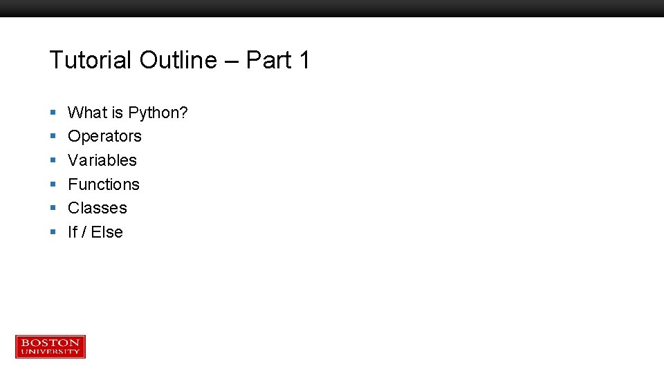 Tutorial Outline – Part 1 § § § What is Python? Operators Variables Functions Tutorial Outline – Part 1 § § § What is Python? Operators Variables Functions