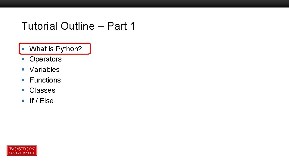 Tutorial Outline – Part 1 § § § What is Python? Operators Variables Functions Tutorial Outline – Part 1 § § § What is Python? Operators Variables Functions