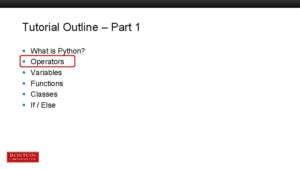 Tutorial Outline – Part 1 § § § What is Python? Operators Variables Functions Tutorial Outline – Part 1 § § § What is Python? Operators Variables Functions
