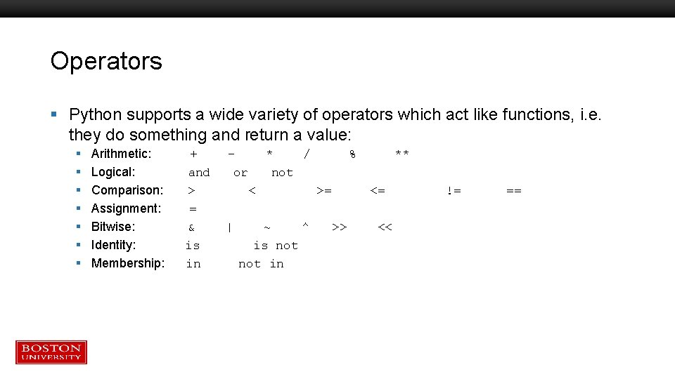 Operators § Python supports a wide variety of operators which act like functions, i. Operators § Python supports a wide variety of operators which act like functions, i.