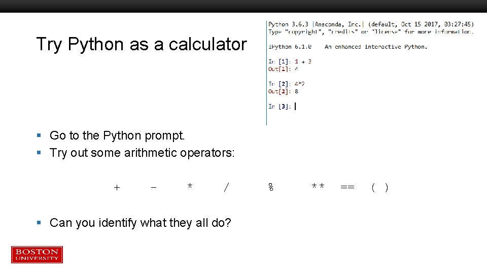 Try Python as a calculator § Go to the Python prompt. § Try out Try Python as a calculator § Go to the Python prompt. § Try out