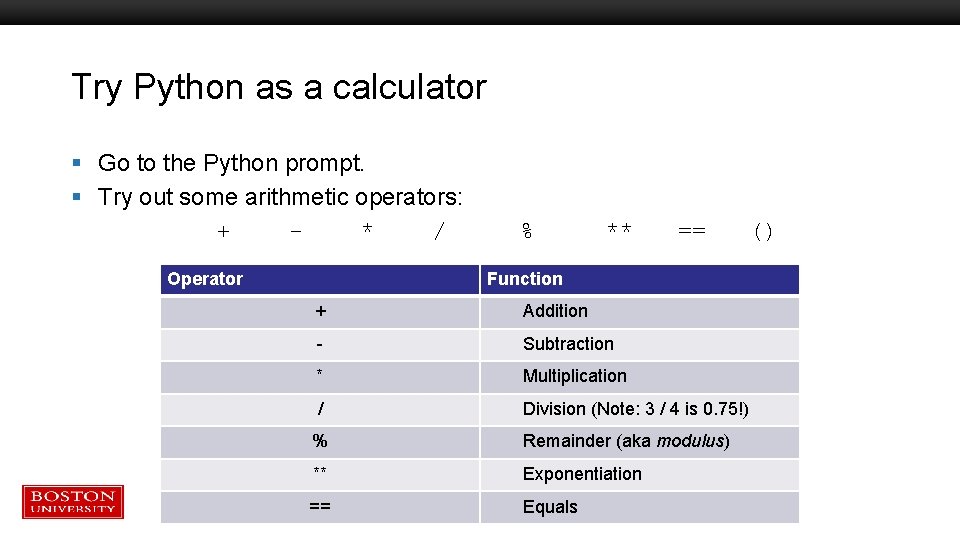 Try Python as a calculator § Go to the Python prompt. § Try out Try Python as a calculator § Go to the Python prompt. § Try out