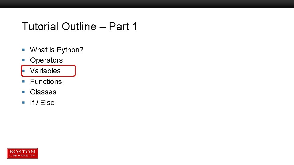 Tutorial Outline – Part 1 § § § What is Python? Operators Variables Functions Tutorial Outline – Part 1 § § § What is Python? Operators Variables Functions