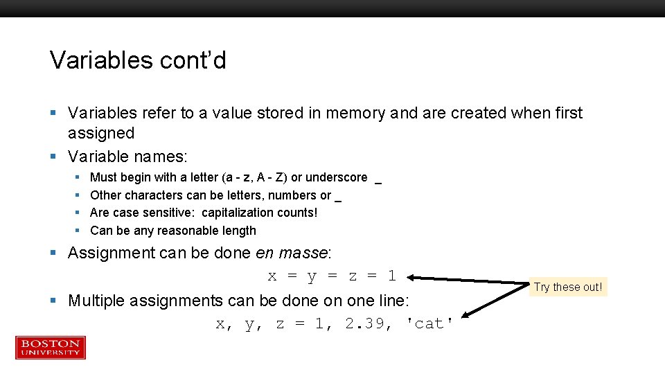 Variables cont’d § Variables refer to a value stored in memory and are created Variables cont’d § Variables refer to a value stored in memory and are created
