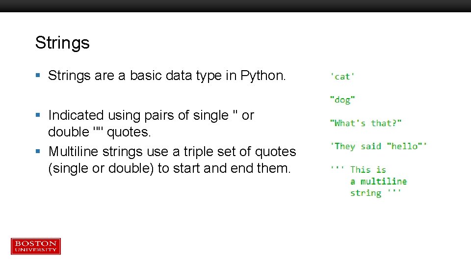 Strings § Strings are a basic data type in Python. § Indicated using pairs Strings § Strings are a basic data type in Python. § Indicated using pairs