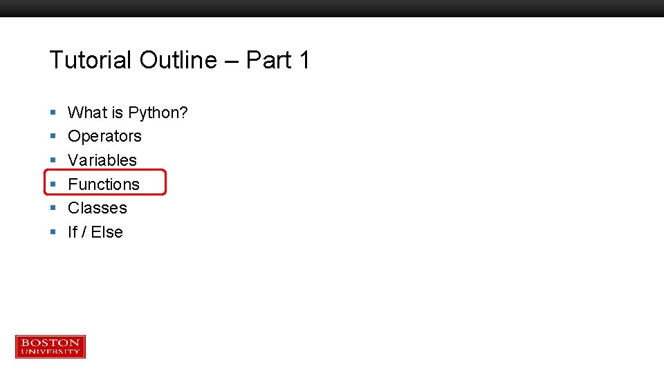 Tutorial Outline – Part 1 § § § What is Python? Operators Variables Functions Tutorial Outline – Part 1 § § § What is Python? Operators Variables Functions