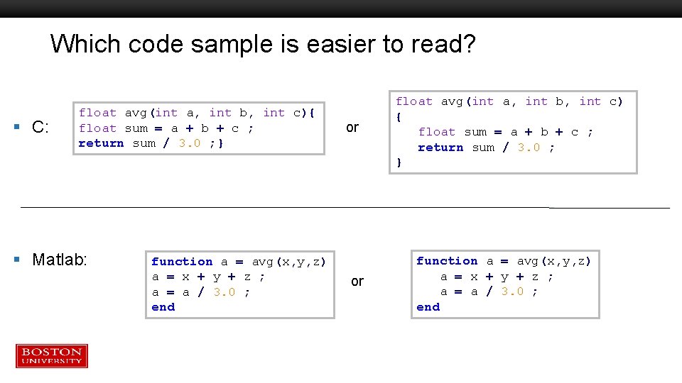 Which code sample is easier to read? § C: float avg(int a, int b, Which code sample is easier to read? § C: float avg(int a, int b,
