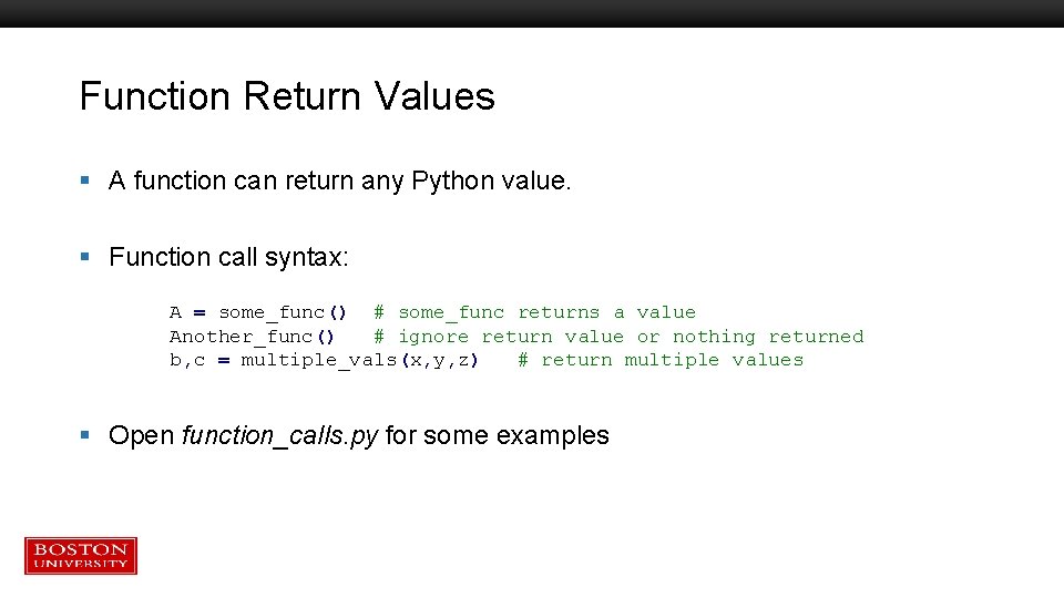 Function Return Values § A function can return any Python value. § Function call Function Return Values § A function can return any Python value. § Function call