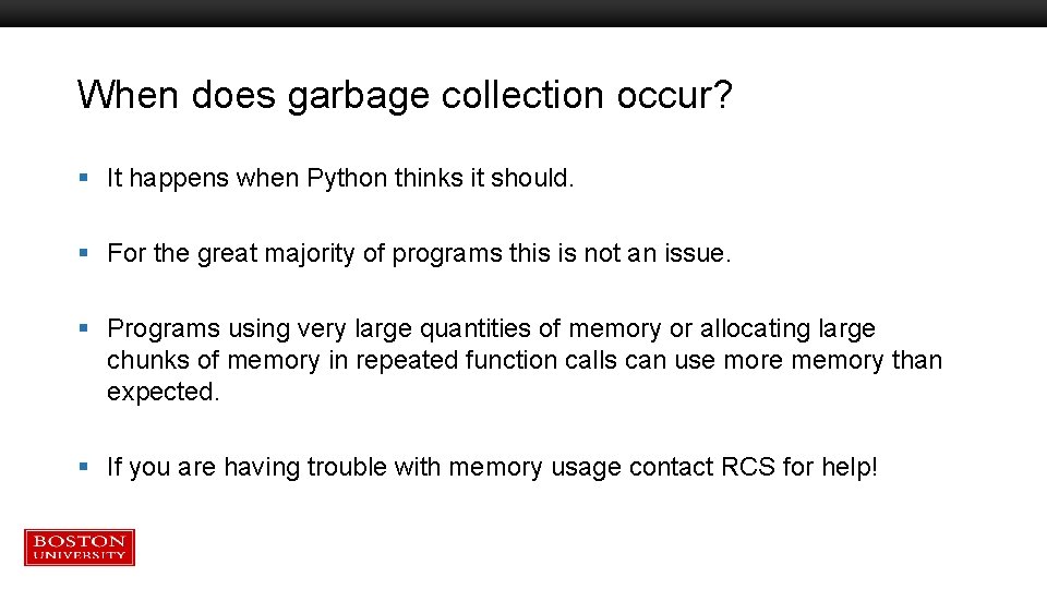 When does garbage collection occur? § It happens when Python thinks it should. § When does garbage collection occur? § It happens when Python thinks it should. §