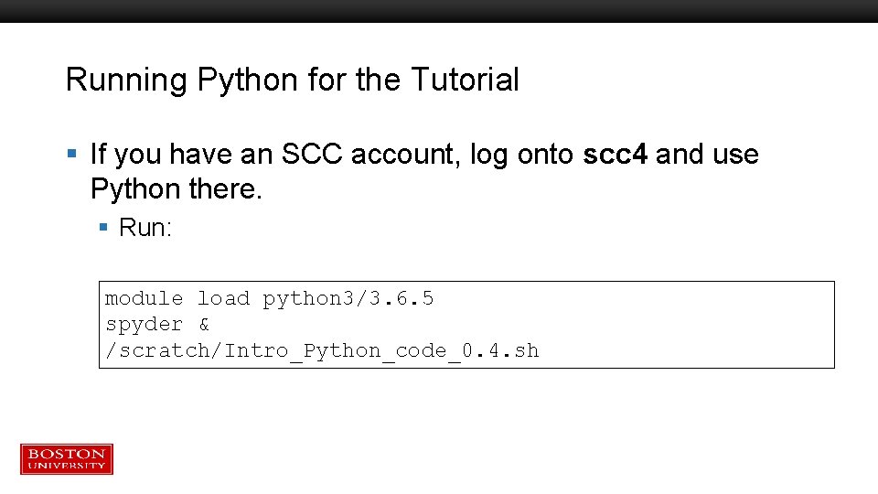 Running Python for the Tutorial § If you have an SCC account, log onto Running Python for the Tutorial § If you have an SCC account, log onto