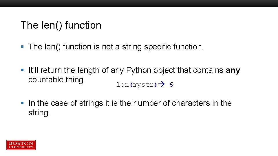 The len() function § The len() function is not a string specific function. § The len() function § The len() function is not a string specific function. §