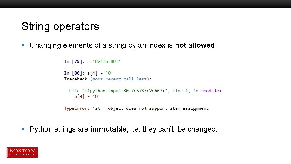 String operators § Changing elements of a string by an index is not allowed: String operators § Changing elements of a string by an index is not allowed: