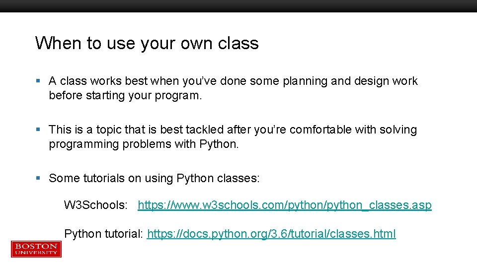 When to use your own class § A class works best when you’ve done When to use your own class § A class works best when you’ve done