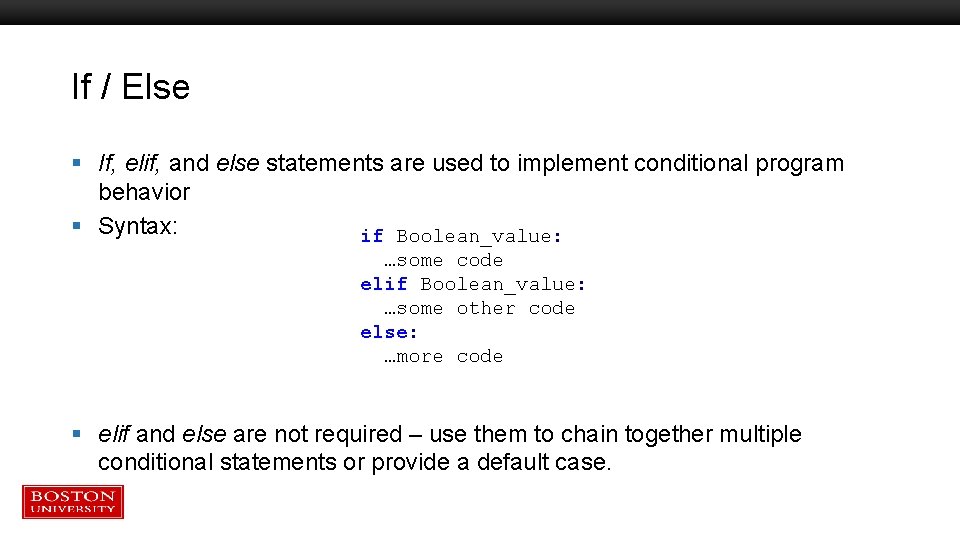 If / Else § If, elif, and else statements are used to implement conditional If / Else § If, elif, and else statements are used to implement conditional
