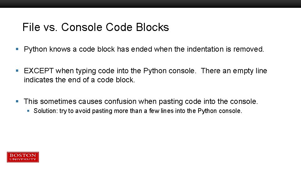 File vs. Console Code Blocks § Python knows a code block has ended when File vs. Console Code Blocks § Python knows a code block has ended when