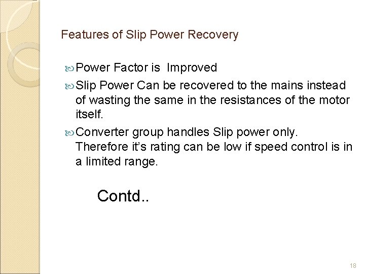 Features of Slip Power Recovery Power Factor is Improved Slip Power Can be recovered