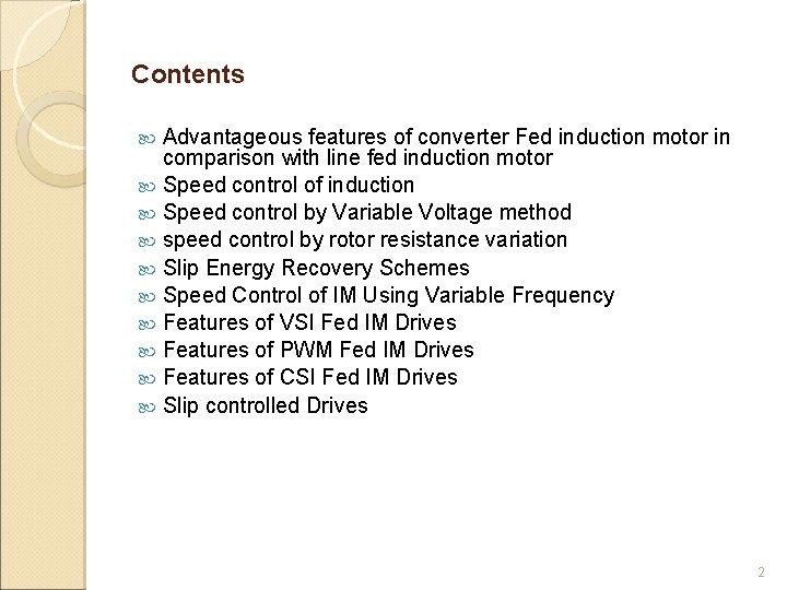 Contents Advantageous features of converter Fed induction motor in comparison with line fed induction