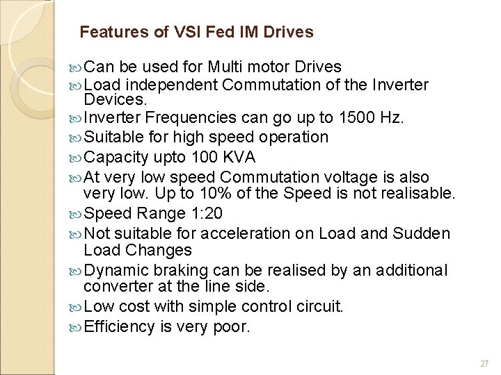 Features of VSI Fed IM Drives Can be used for Multi motor Drives Load