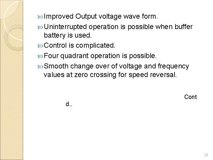  Improved Output voltage wave form. Uninterrupted operation is possible when buffer battery is